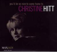 Hitt, Christine - You'd Be So Nice To Come home To
