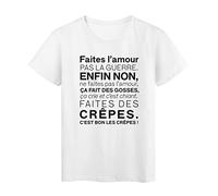YouDesign T-Shirt imprimé citation humour Faite l'amour pas la guerre enfin non ca fait des gosses faites des crepes ref 2548 Fabriqué en - L