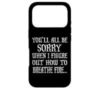 You'll All Be Sorry When I Figure Out How to Breathe Fire Coque pour iPhone 17 Pro