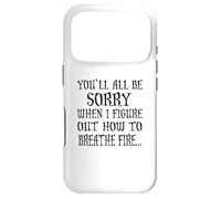 You'll All Be Sorry When I Figure Out How to Breathe Fire Coque pour iPhone 17 Pro