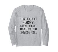 You'll All Be Sorry When I Figure Out How to Breathe Fire Manche Longue