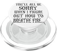You'll All Be Sorry When I Figure Out How to Breathe Fire PopSockets PopGrip pour MagSafe