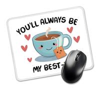 You'll Always Be My Best-Tea Tapis de souris rectangulaire amusant pour bureau, cadeau de travail pour collègues, cadeaux d'amitié pour ami, meilleure amie, meilleure amie