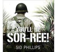 You'll Be Sor-ree!: A Guadalcanal Marine Remembers the Pacific War
