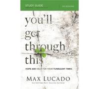 Youll Get Through This Bible Study Guide by Max Lucado Max Lucado (Auteur)