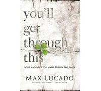 You'll Get Through This: Hope and Help for Your Turbulent Times