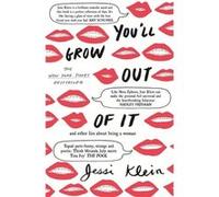 Youll Grow Out Of It Jessi Klein, (Auteur)
