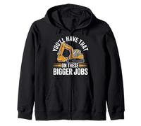 You'll Have That on These Bigger Jobs Construction - Sweat à Capuche