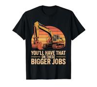 You'll Have That on These Bigger Jobs Construction - T-Shirt Graphique avec Valeur, Homme, Noir, S