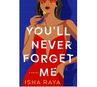 You'll Never Forget Me A Novel - Isha Raya - Bantam - ebook (ePub) - Livre