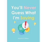 You'll Never Guess What I'm Saying