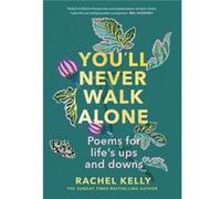 Youll Never Walk Alone by Rachel Kelly Rachel Kelly (Auteur)