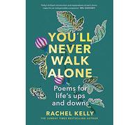 You'll Never Walk Alone: Poems for life's ups and downs