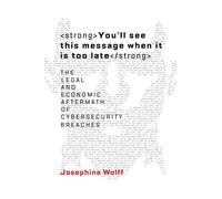 You'll See This Message When It Is Too Late: The Legal and Economic Aftermath of Cybersecurity Breaches