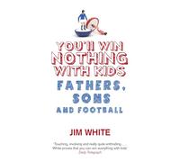 You'll Win Nothing With Kids: Fathers, Sons and Football