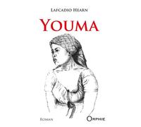 Youma - Lafcadio Hearn - Orphie G.doyen Editions - broché - Roman