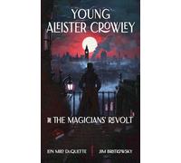 Young Aleister Crowley and the Magicians’ Revolt