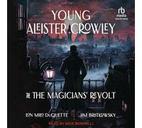 Young Aleister Crowley and the Magicians' Revolt: A Novel
