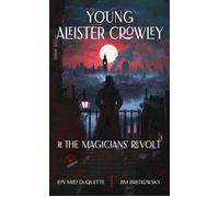 Young Aleister Crowley and the Magicians’ Revolt A Novel - Lon Milo DuQuette - Weiser Books - ebook (ePub) - Livre
