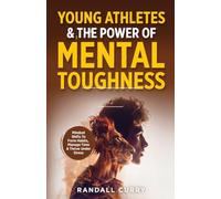 Young Athletes & the Power of Mental Toughness: Mindset Shifts to Form Habits, Manage Time & Thrive Under Stress