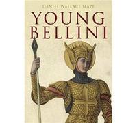 Young Bellini - Daniel Wallace Maze - Yale University Press - Livre en Anglais - Hardback Daniel Wallace MazeDaniel Wallace Maze (Auteur)