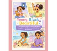 Young, Black & Beautiful: A Positve Affirmations Coloring book for Young Black Girls Featuring Natural Hair & Confidence