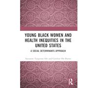 Young Black Women and Health Inequities in the United States: A Social Determinants Approach