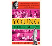 Young Bloomsbury: The Generation That Redefined Love, Freedom, and Self-expression in 1920s England