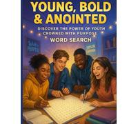 Young, Bold & Anointed: Discover the Power of Youth Crowned with Purpose - A Bible-Based Word Search Puzzle Book with KJV Scriptures, and Memory Verse Challenges for Teens and Young Adults