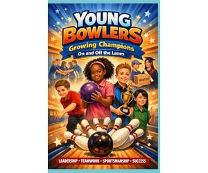 Young Bowlers: Growing Champions on and off the Lanes