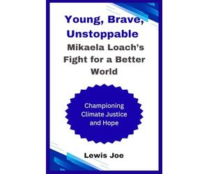 Young, Brave, Unstoppable Mikaela Loach’s Fight for a Better World: Championing Climate Justice and Hope