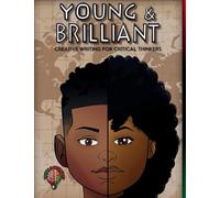 Young & Brilliant: Creative Writing for Critical Thinkers