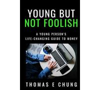 Young But Not Foolish: A Young Person's Life-changing Guide to Money