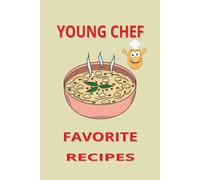 Young Chef Favorite Recipes: Blank Recipe Book for Young Chefs to Create and Write Their Own Recipes |120 Pages | 6X9 Inches | Great For the Budding Cook or Baker in the Family!