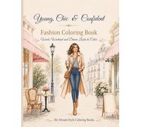 Young, Chic & Confident: Fashion Coloring Book: Work, Weekend and Dream Looks to Color