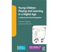 Young Children Playing and Learning in a Digital Age by Edwards & Susan Early Childhood Futures research group in the Learning Sciences Institute Australi Christine Recently Retired As A Research Fell