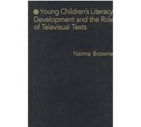 Young Children's Literacy Development and the Role of Televisual Texts Naima Browne (Auteur)