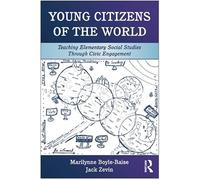 Young Citizens Of The World: Teaching Elementary Social Studies Through Civic Engagement