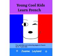 Young Cool Kids Learn French: Fun activities and colouring pages in French for 5-7 year olds