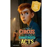 Young Detectives Agency - The Circus of Sabotaged Acts: An interactive power to choose adventure where you say which way the story goes, as every ... artifact helps shape your own adventure.