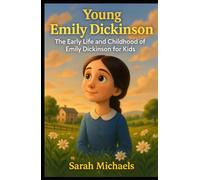 Young Emily Dickinson: The Early Life and Childhood of Emily Dickinson for Kids