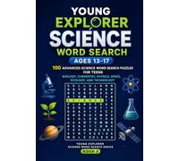 Young Explorer: Science Word Search (Ages 13-17): 100 Advanced Science Word Search Puzzles for Teens - Biology, Chemistry, Physics, Space, Ecology, and Technology