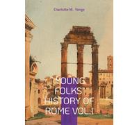 Young Folks' History Of Rome Vol.I: Ancient Rome for Kids, Victorian Educational Literature, and Classical History
