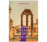Young Folks' History Of Rome - Volume 1, Ancient Rome For Kids, Victorian Educational Literature, And Classical History