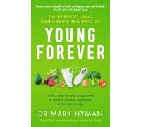 Young Forever: THE SUNDAY TIMES BESTSELLER - reverse disease, ease pain and renew energy