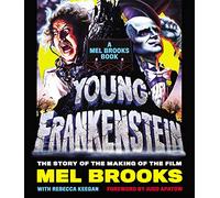Young Frankenstein: A Mel Brooks Book: The Story of the Making of the Film