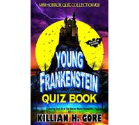 Young Frankenstein Unauthorized Quiz Book: Mini Horror Quiz Collection #28