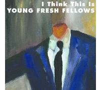 The Young Fresh Fellows – I Think This is – CD