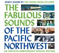 Young Fresh Fellows – The Fabulous Sounds of the Pacific Northwest – CD – Édition 40e anniversaire