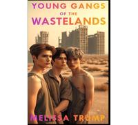 Young Gangs of the Wastelands: A Post Apocalyptic Cyberpunk Gay Romance Erotica ebook - Complete Edition